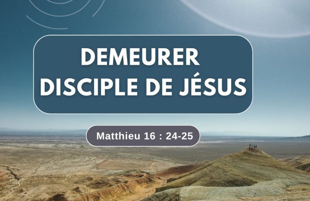 Demeurer disciple de Jésus